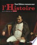 Les Idées reçues sur l'Histoire de France