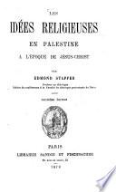 Les idées religieuses en Palestine à l'époque de Jésus-Christ