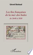 Les îles françaises de la mer des Indes de 1640 à 1810