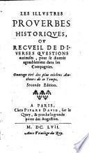 Les Illustres Proverbes Historiques, Ou Recueil De Diverses Questions Curieuses, pour se divertir agreablement dans les Compagnies