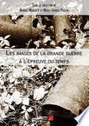 Les images de la grande guerre à l'épreuve du temps