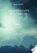 LES IMPARFAITS DU SUBJECTIF - tome I -