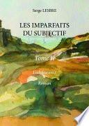 LES IMPARFAITS DU SUBJECTIF - tome II - L’ADOLESCENCE,