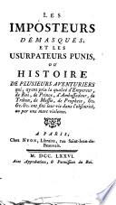 Les Imposteurs démasqués et les usurpateurs punis, ou Histoire de plusieurs aventuriers qui, ayant pris la qualité d'Empereur, de Roi ... de Messie, de Prophète ... ont fini leur vie dans l'obscurité, ou par une mort violente