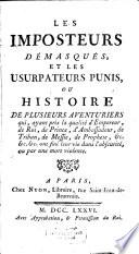 Les Imposteurs Démasqués, Et Les Usurpateurs Punis, Ou Histoire De Plusieurs Aventuriers qui, ayant pris la qualité d'Empereur, de Roi, de Prince, d'Ambassadeur ... ont fini leur vie dans l'obscurité, ou par une mort violente