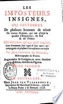 Les Imposteurs insignes, ou histoires de plusieurs hommes de néant de toutes nations, qui ont usurpé la qualité d'Empereur, de Roi, & de Prince. Des gue'res [sic] qu'ils ont causé,... Par Jean-Baptiste de Rocoles, historiographe de France. Augmentées & corrigées en cette dernière édition, enrichie de figures. Tome premier [-second]