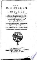 Les imposteurs insignes ou Histoires de plusieurs hommes de néant, de toutes nations, qui ont usurpé la qualité d'empereurs, roys & princes ... Par Jean Baptiste de Rocoles ..