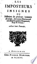 Les imposteurs insignes, ou, Histoires de plusieurs hommes de néant, des toutes nations qui ont usurpé la qualité d'empereurs, roys & princes