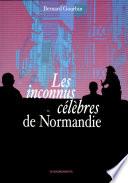 Les inconnus célèbres de Normandie
