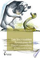 Les Incroyables Aventures de l'ours canadien Chicoutoumi