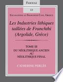 Les Industries Lithiques Taillees De Franchthi (argolide, Grece)/the Chipped Stone Industries Of Franchthi (argolide, Greece)]