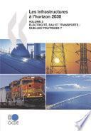 Les infrastructures à l'horizon 2030 (Vol. 2) Électricité, eau et transports : quelles politiques ?