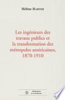 Les ingénieurs des travaux publics et la transformation des métropoles américaines, 1870-1910