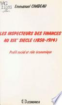 Les Inspecteurs des finances au XIXe siècle (1850-1914) : Profil social et rôle économique