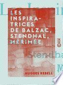 Les Inspiratrices de Balzac, Stendhal, Mérimée