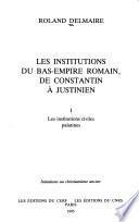 Les institutions du bas-empire romain, de Constantin à Justinien