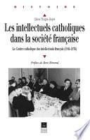 Les Intellectuels catholiques dans la société française