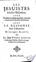 Les Jesuistes mis sur l'eschafaut, pour plusieurs crimes capitaux par eux commis dans la province de Guienne (etc.)