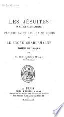 Les Jésuites de la rue Saint Antoine, l'église Saint-Paul-Saint Louis et le lycée Charlemagne