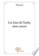 Les Joies de l'enfer, mon cancer