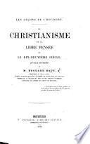 Les Leçons de l'Histoire.-Le Christianisme et la Libre Pensée, ou le dix-neuvième siécle, ouvrage posthume