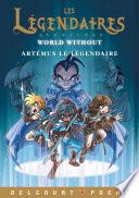 Les Légendaires Aventures - World Without - Artémus le Légendaire