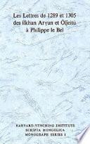 Les lettres de 1289 et 1305 des ilkhan Ar un et Ölj́eitü à Philippe le Bel