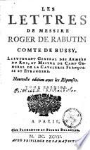 Les Lettres de messire Roger de Rabution comte de Bussy, lieutenant général des armées du roi, et mestre de camp général de la cavalerie françoise et étrangère