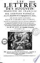 Les lettres de S. Augustin, traduites en françois par M. Dubois, avec des notes sur des points d'histoire, de chronologie, etc. par Tillemont