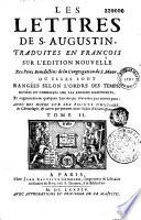Les lettres de Saint Augustin, traduites en françois par M. Dubois, avec des notes sur des points d'histoire, de chronologie, etc. par Tillemont