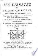 Les Libertez De L'Eglise Gallicane, Prouvees Et Commentees Suivant l'Ordre & la Disposition des Articles dresses par Pierre Pithou, et sur les Recueils de M. Pierre Dupuy