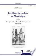 Les libres de couleur en Martinique (Tome 1)