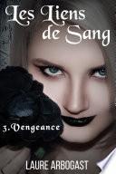 Les Liens de sang - t.3 : Vengeance