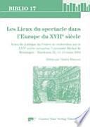 Les lieux du spectacle dans l'Europe du XVIIe siècle
