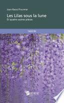 Les Lilas sous la lune - et quatre autres pièces