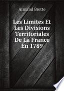 Les Limites Et Les Divisions Territoriales De La France En 1789