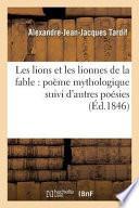 Les Lions Et Les Lionnes de La Fable: Poeme Mythologique Suivi D'Autres Poesies