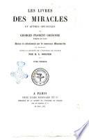 Les livres des miracles et autres opuscoles de Georges Florent Grégoire,revus et collationnes sur de nouveaux manuscrits