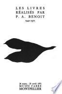 Les Livres réalisés par P. A. Benoît, 1942-1971