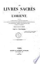 Les livres sacrés de l'Orient comprenant le Chou-king ou le Livre par excellence, les Sse-chou ou les Quatre livres moraux de Confucius et de ses disciples, les Lois de Manou, ... le Koran de Mahomet traduits ou revus et corrigés par G. Pauthier