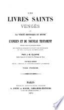 Les livres saints vengés ou la Vérité historique et divine de l'Ancien et du Nouveau Testament défendue contre les principales attaques des incrédules modernes et surtout des mythologues et des critiques rationalistes
