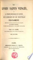 Les livres saints vengés, ou La vérité historique et divine de L'Ancien et du Nouveau Testament ...