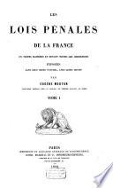 Les lois pénales de la France en toutes matières et devant toutes les juridictions exposèes dans leur ordre naturel, avec leurs motifs
