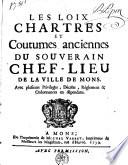 Les loix chartres et coutumes anciennes du Souverain Chef-Lieu de la ville de Mons