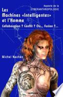 Les Machines Intelligentes et l'Homme - Collaboration ? Conflit ? Ou... Fusion ?...