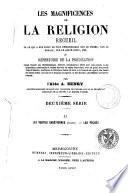 Les Magnificences de la religion, recueil de ce qui a été écrit de plus remarquable sur le dogme, sur la morale, sur le culte divin, etc. ou, Répertoire de la prédication