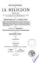 Les Magnificences de la religion, recueil de ce qui a été écrit de plus remarquable sur le dogme, sur la morale, sur le culte divin, etc. ou, Répertoire de la prédication