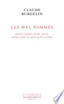 Les Mal Nommés. Duras, Leiris, Calet, Bove, Perec, Gary et quelques autres