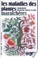 Les maladies des plantes maraîchères, 3e éd.