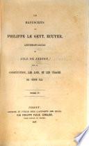 Les manuscrits de Philippe Le Geyt, lieutenant-bailli de l'ile de Jersey, sur la constitution, les lois, et les usages de cette ile